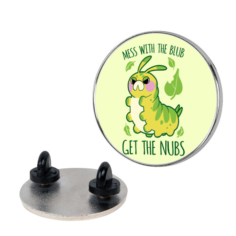 Mess With The Blub, Get The Nubs Pin