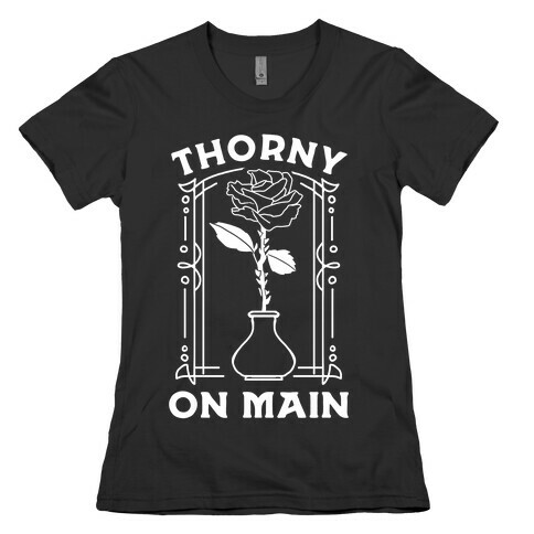 Thorny On Main Womens T-Shirt
