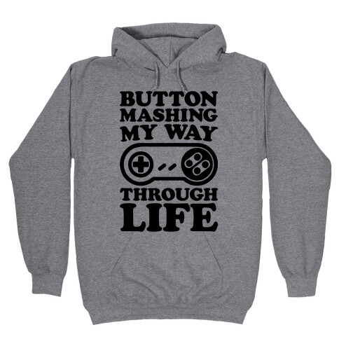 Button Mashing My Way Through Life Parody Hooded Sweatshirt