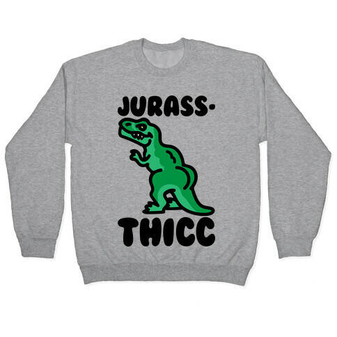 Jurassthicc Parody Pullover