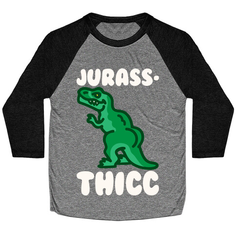 Jurassthicc Parody White Print Baseball Tee