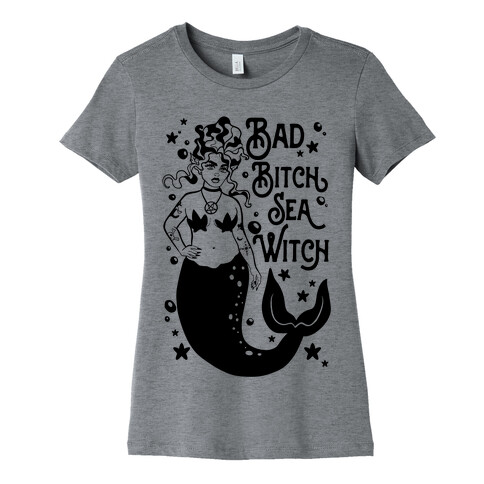 Bad Bitch Sea Witch Womens T-Shirt