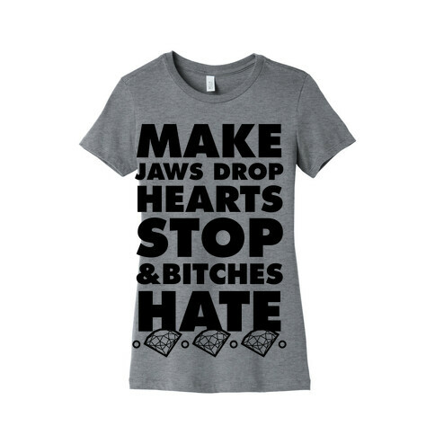 Make Jaws Drop Hearts Stop & Bitches Hate Womens T-Shirt