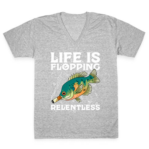 Life is Flopping Relentless Fish V-Neck Tee Shirt