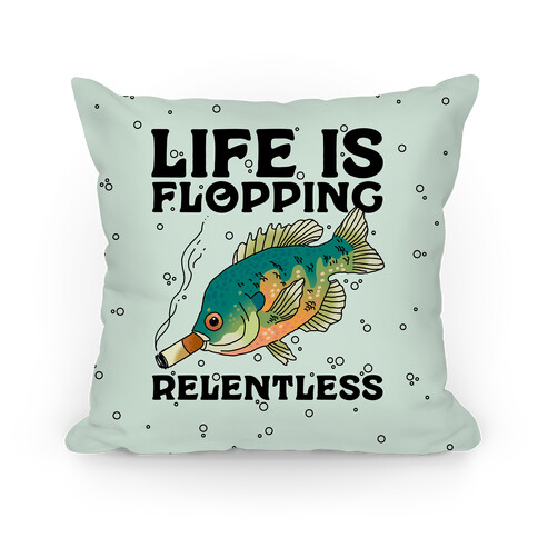 Life is Flopping Relentless Fish Pillow