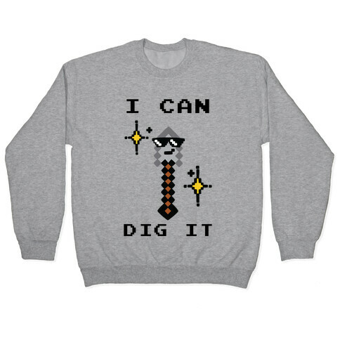 I Can Dig It (Shovel) Pullover