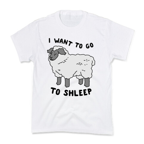 I Want To Go To Shleep Kids T-Shirt