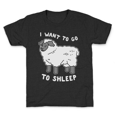 I Want To Go To Shleep Kids T-Shirt