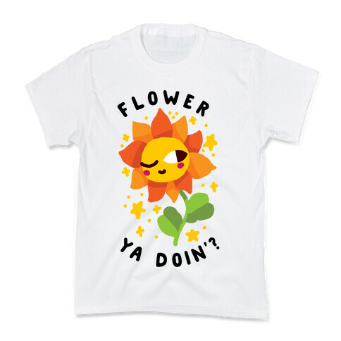 Flower Ya Doin'?  Kids T-Shirt