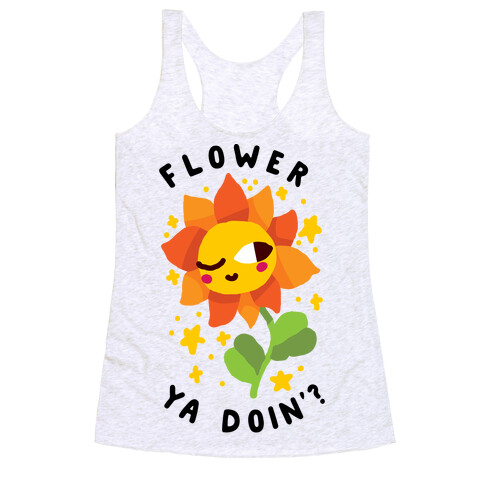 Flower Ya Doin'?  Racerback Tank Top