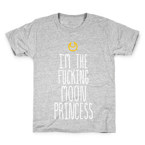 I'm the F***ing Moon Princess Kids T-Shirt