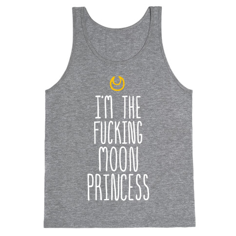 I'm the F***ing Moon Princess Tank Top