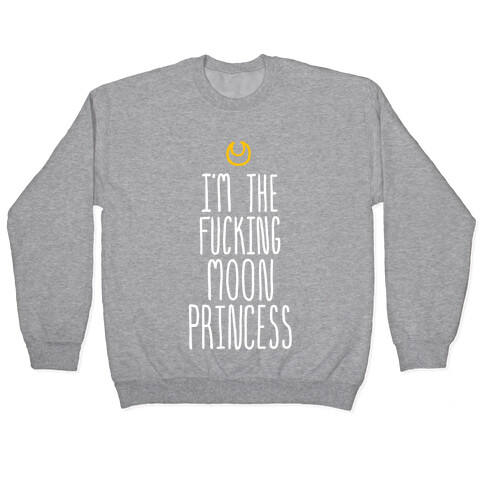 I'm the F***ing Moon Princess Pullover