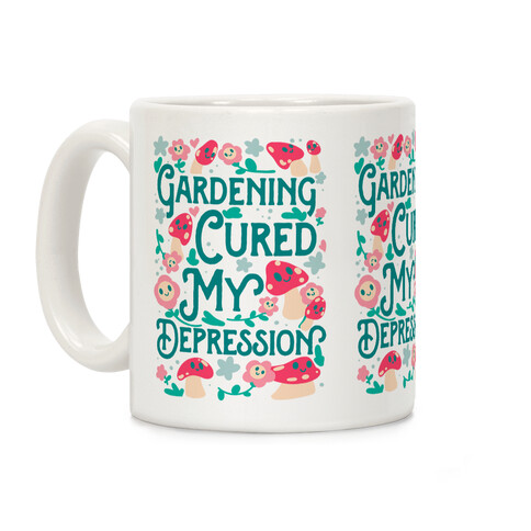 Gardening Cured My Depression Coffee Mug