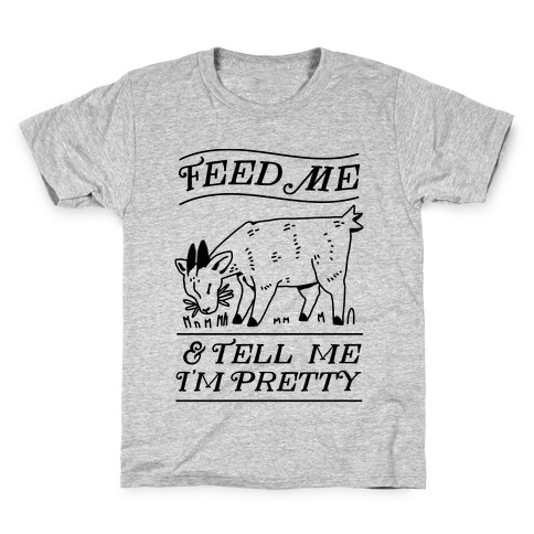 Feed Me & Tell Me I'm Pretty Goat Kids T-Shirt