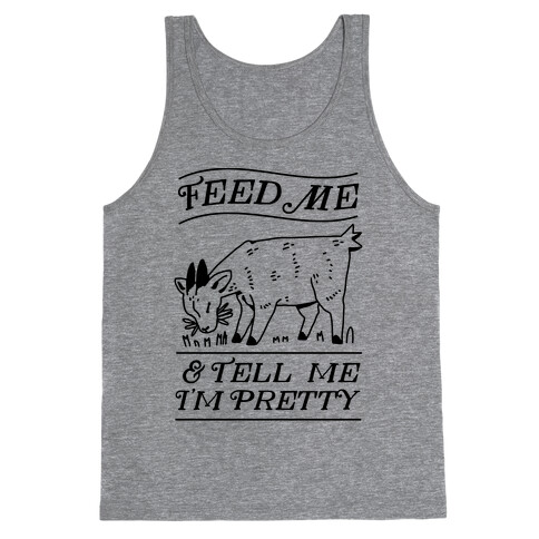 Feed Me & Tell Me I'm Pretty Goat Tank Top