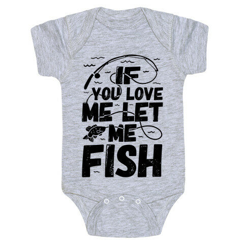 If You Love Me Let Me Fish Baby One-Piece