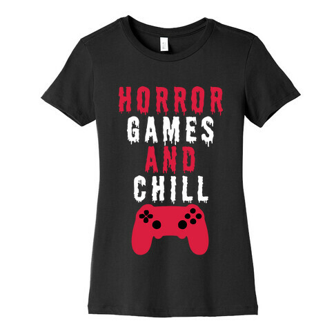 Horror Games And Chill Womens T-Shirt