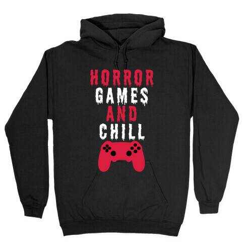 Horror Games And Chill Hooded Sweatshirt