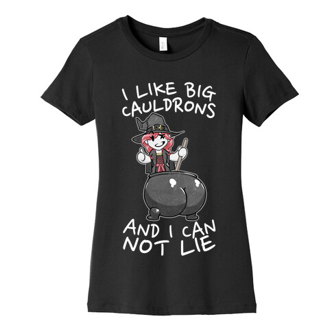 I Like Big Cauldrons And I Can Not Lie Womens T-Shirt