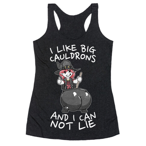 I Like Big Cauldrons And I Can Not Lie Racerback Tank Top