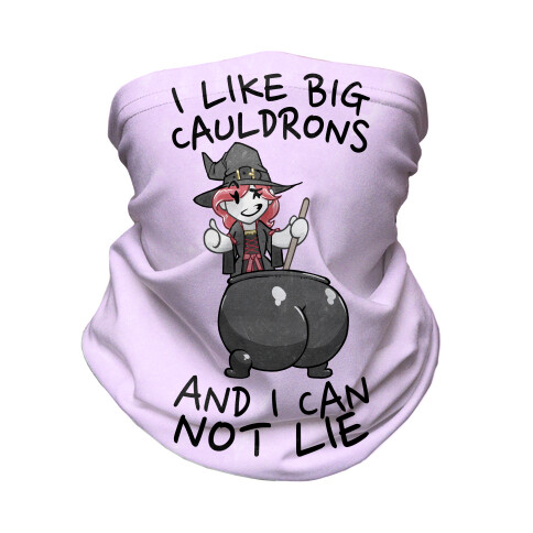 I Like Big Cauldrons And I Can Not Lie Neck Gaiter