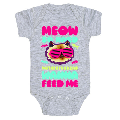 Meow So Hard MotherF***ers Wanna Feed Me Baby One-Piece