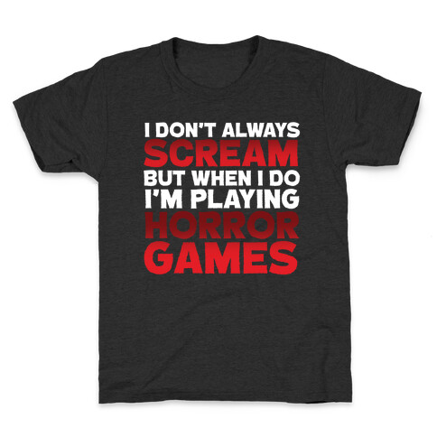 I Don't Always Scream But When I Do I'm Playing Horror Games Kids T-Shirt