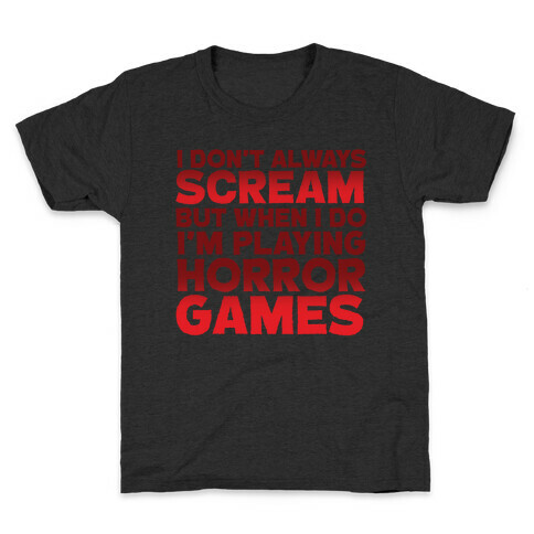 I Don't Always Scream But When I Do I'm Playing Horror Games Kids T-Shirt