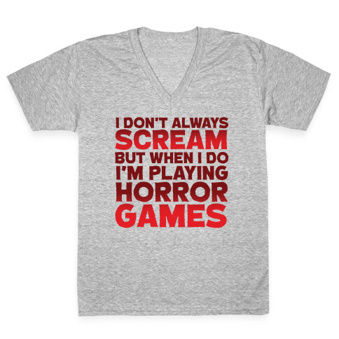 I Don't Always Scream But When I Do I'm Playing Horror Games V-Neck Tee Shirt