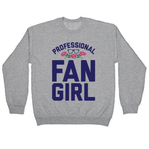 Professional Fangirl Pullover