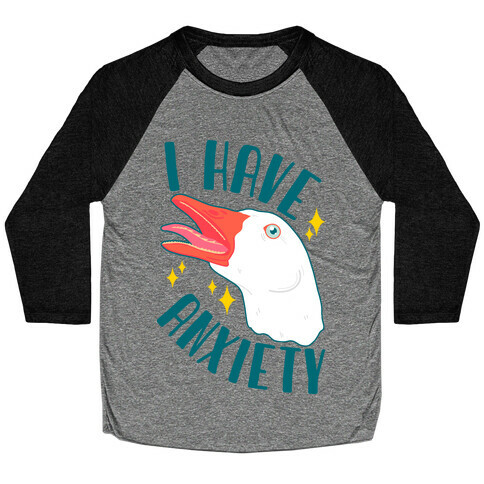 I Have Anxiety Goose Baseball Tee