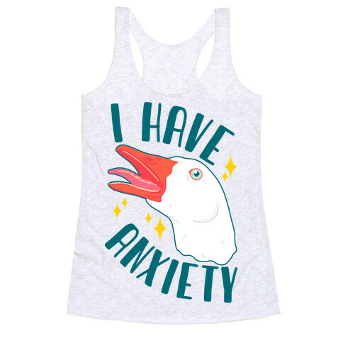 I Have Anxiety Goose Racerback Tank Top