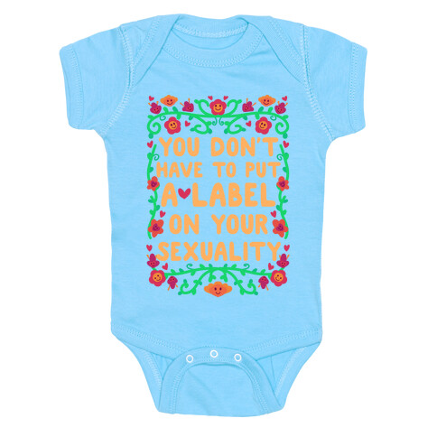 You Don't Have To Put A Label On Your Sexuality Baby One-Piece