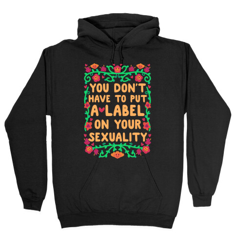 You Don't Have To Put A Label On Your Sexuality Hooded Sweatshirt