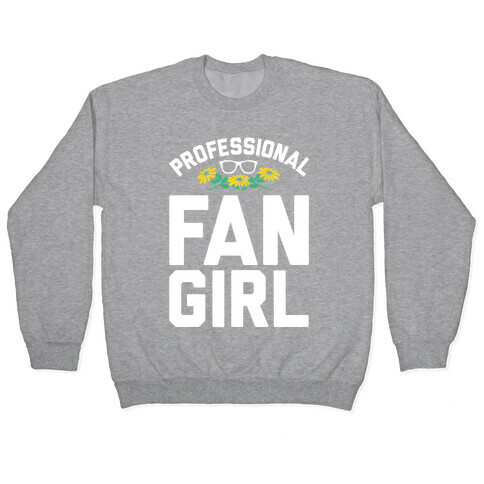 Professional Fangirl Pullover