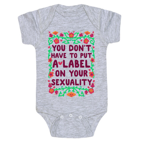 You Don't Have To Put A Label On Your Sexuality Baby One-Piece