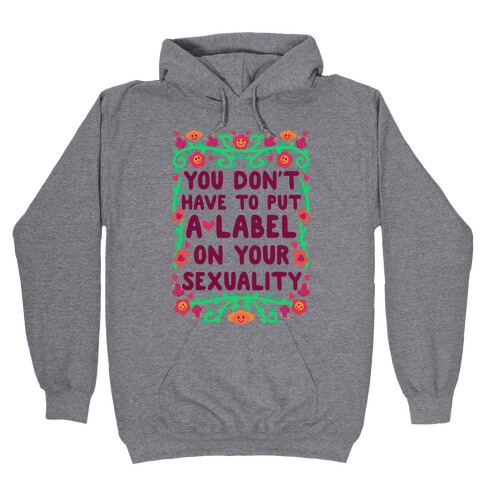 You Don't Have To Put A Label On Your Sexuality Hooded Sweatshirt