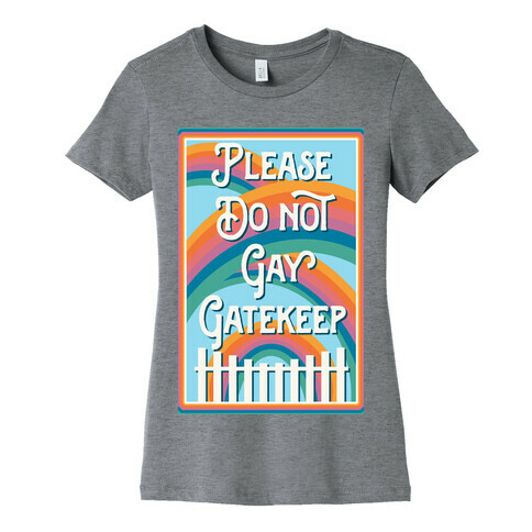 Please Do Not Gay Gatekeep Womens T-Shirt