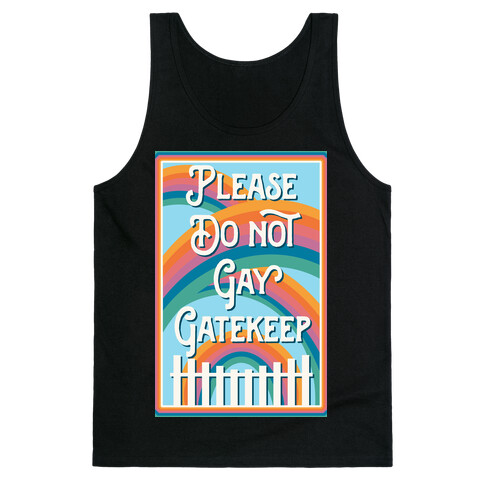 Please Do Not Gay Gatekeep Tank Top