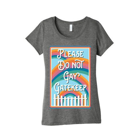 Please Do Not Gay Gatekeep Womens T-Shirt