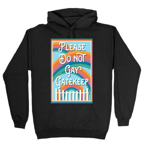 Please Do Not Gay Gatekeep Hooded Sweatshirt