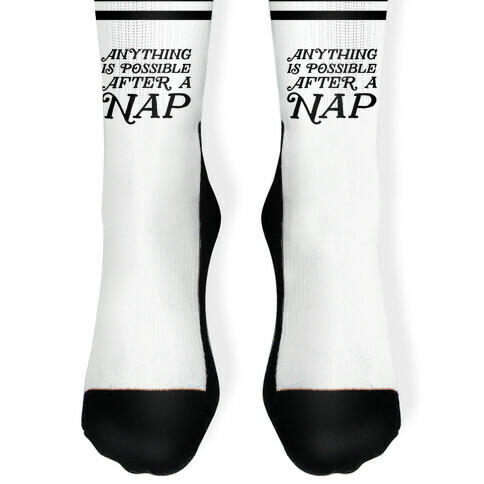 Anything Is Possible After A Nap Sock