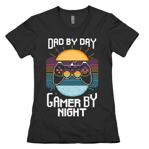 Dad By Day, Gamer By Night Womens T-Shirt