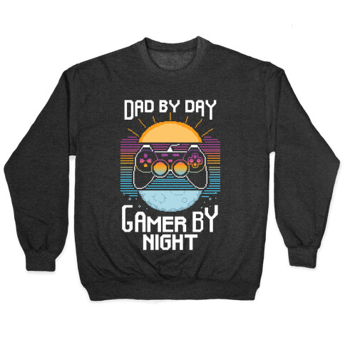 Dad By Day, Gamer By Night Pullover