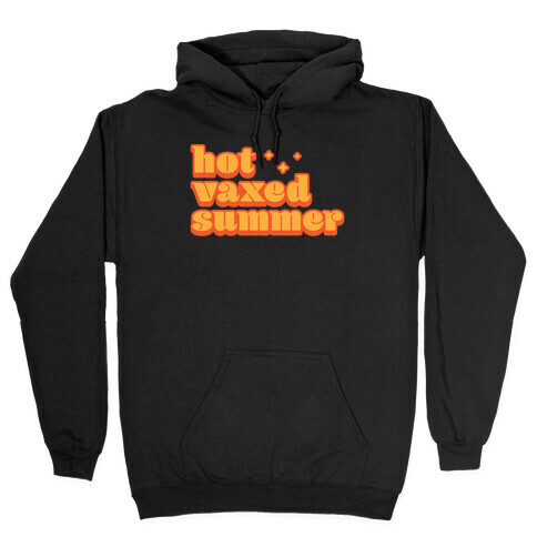 Hot Vaxed Summer Hooded Sweatshirt