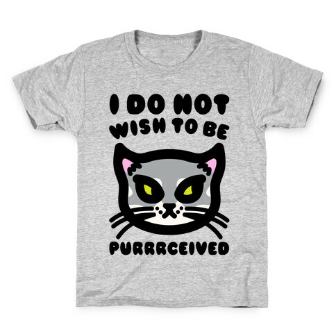 I Do Not Wish To Be Purrrceived  Kids T-Shirt