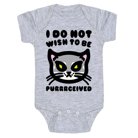 I Do Not Wish To Be Purrrceived  Baby One-Piece