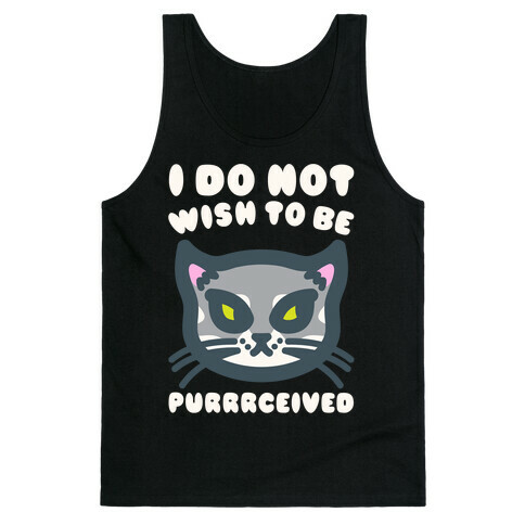 I Do Not Wish To Be Purrrceived White Print Tank Top