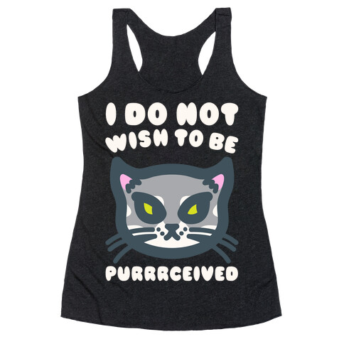 I Do Not Wish To Be Purrrceived White Print Racerback Tank Top